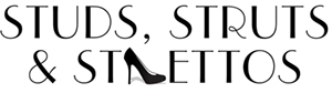 Studs, Struts & Stilettos
